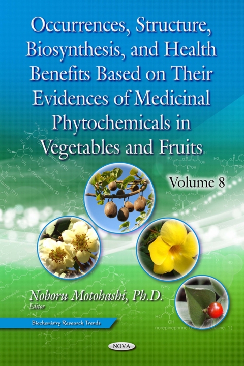 Cover image for book Occurrences, Structure, Biosynthesis, and Health Benefits Based on Their Evidences of Medicinal Phytochemicals in Vegetables and Fruits. Volume 8