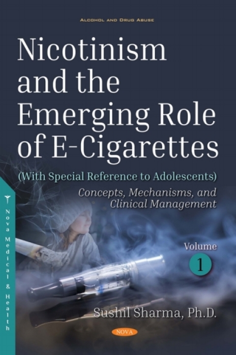 Cover image for book Nicotinism and the Emerging Role of E-Cigarettes (With Special Reference to Adolescents). Volume 1: Concepts, Mechanisms, and Clinical Management