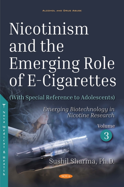 Cover image for book Nicotinism and the Emerging Role of E-Cigarettes (With Special Reference to Adolescents). Volume 3: Emerging Biotechnology in Nicotine Research