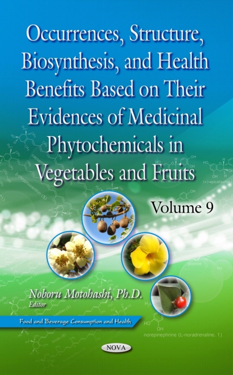 Cover image for book Occurrences, Structure, Biosynthesis, and Health Benefits Based on Their Evidences of Medicinal Phytochemicals in Vegetables and Fruits. Volume 9