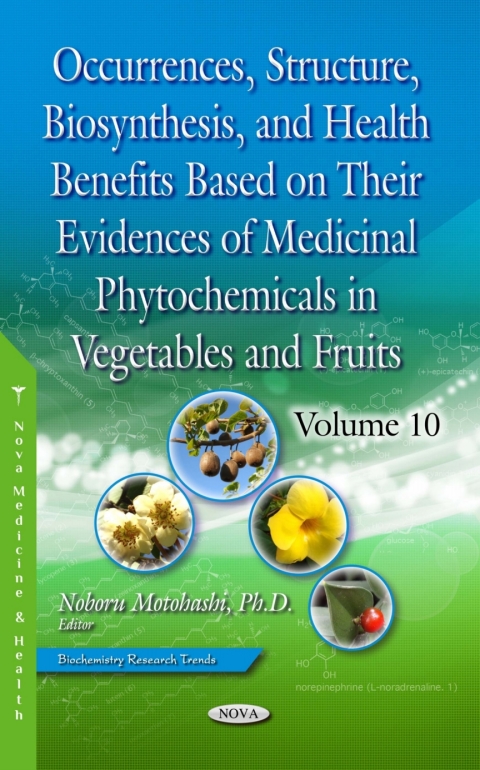 Cover image for book Occurrences, Structure, Biosynthesis, and Health Benefits Based on Their Evidences of Medicinal Phytochemicals in Vegetables and Fruits. Volume 10