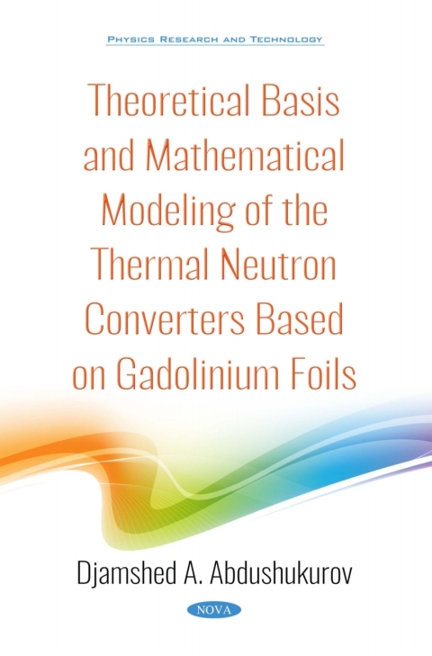 Cover image for book Theoretical Basis and Mathematical Modeling of the Thermal Neutron Converters Based on Gadolinium Foils