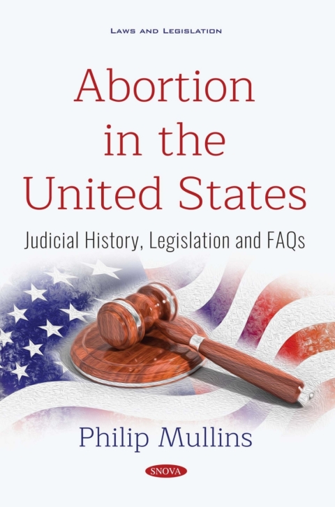 Cover image for book Abortion in the United States: Judicial History, Legislation and FAQs