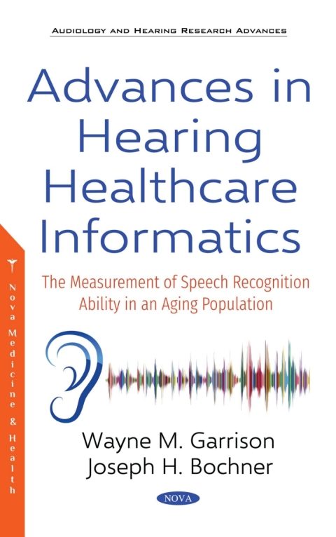Cover image for book Advances in Hearing Healthcare Informatics: The Measurement of Speech Recognition Ability in an Aging Population