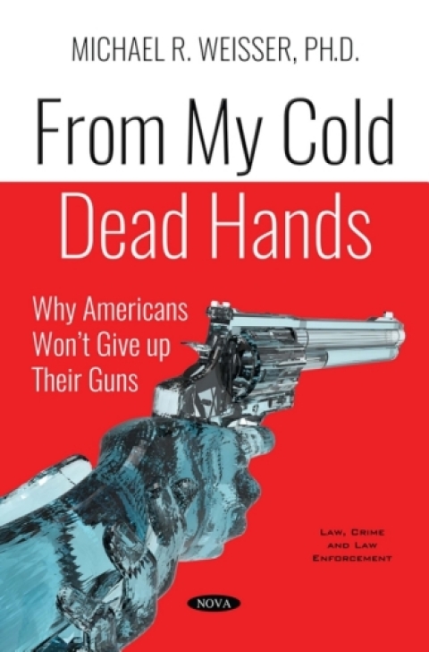 Cover image for book From My Cold Dead Hands: Why Americans Won’t Give up Their Guns