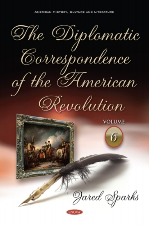 Cover image for book The Diplomatic Correspondence of the American Revolution. Volume 6 of 12