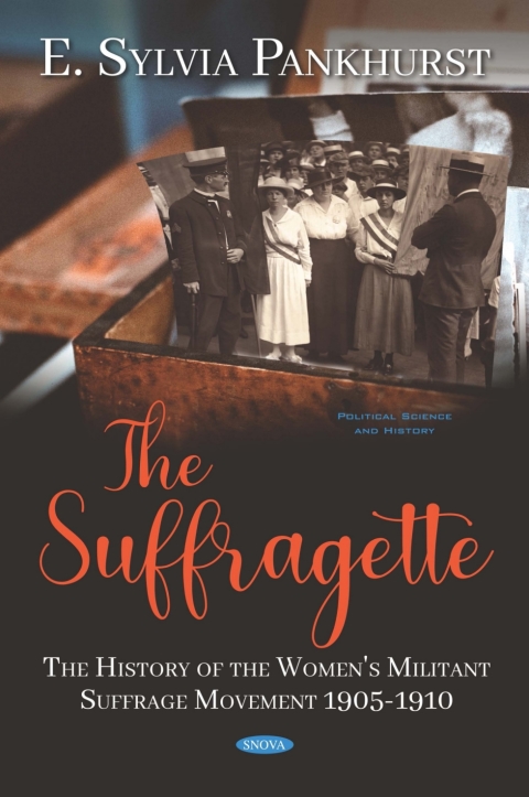 Cover image for book The Suffragette: The History of the Women's Militant Suffrage Movement 1905-1910
