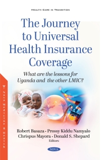 صورة الغلاف: The Journey to Universal Health Insurance Coverage: What are the lessons for Uganda and the other LMIC? 9781536183238