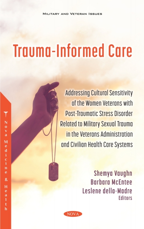 Cover image for book Trauma-Informed Care: Addressing Cultural Sensitivity of the Women Veterans with Post-traumatic Stress Disorder Related to Military Sexual Trauma in the Veterans Administration and Civilian Health Care Systems