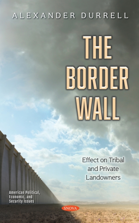 Cover image for book The Border Wall: Effect on Tribal and Private Landowners