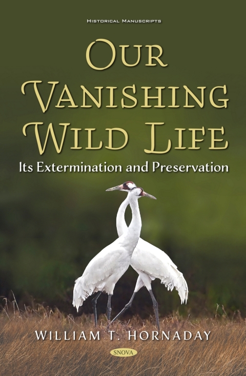 Cover image for book Our Vanishing Wild Life: Its Extermination and Preservation