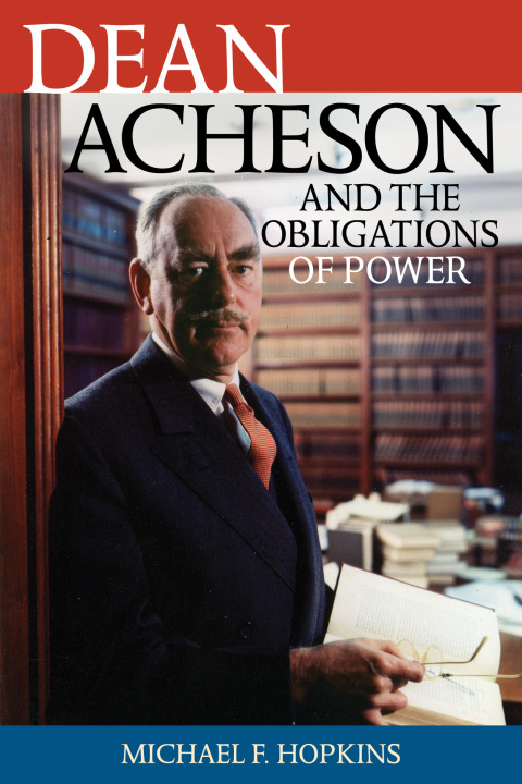 Cover image for book Dean Acheson and the Obligations of Power