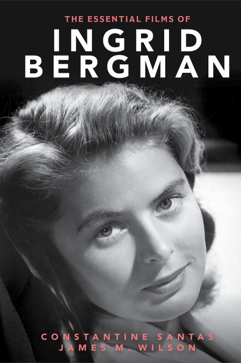Cover image for book The Essential Films of Ingrid Bergman