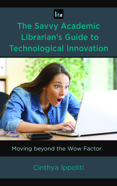 Cover image for book The Savvy Academic Librarian's Guide to Technological Innovation