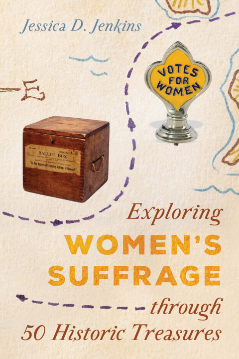 Cover image for book Exploring Women's Suffrage through 50 Historic Treasures