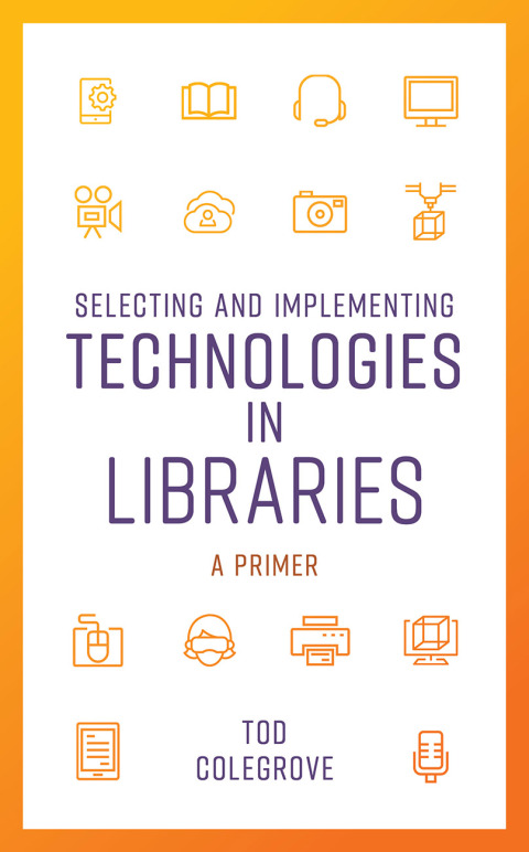Cover image for book Selecting and Implementing Technologies in Libraries