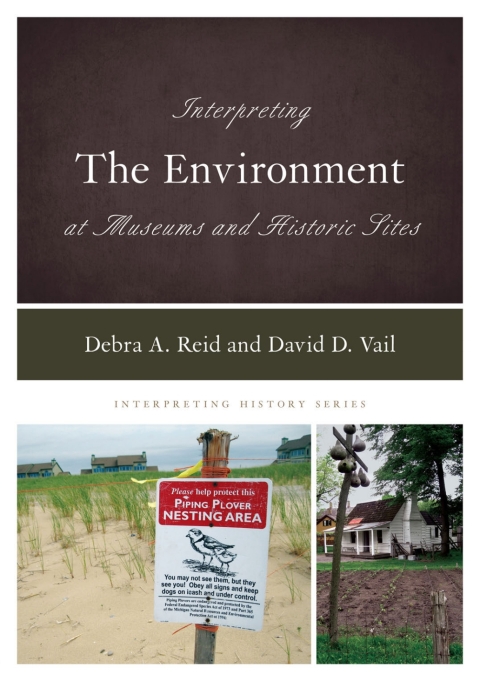 Cover image for book Interpreting the Environment at Museums and Historic Sites