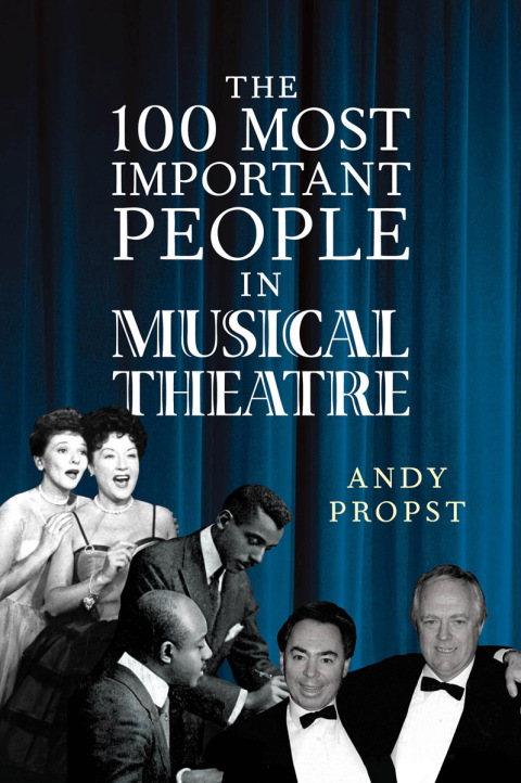 Cover image for book The 100 Most Important People in Musical Theatre