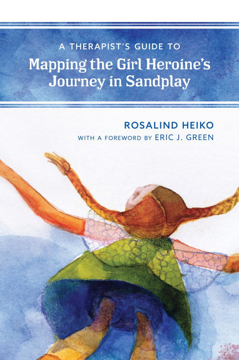 Cover image for book A Therapist's Guide to Mapping the Girl Heroine’s Journey in Sandplay