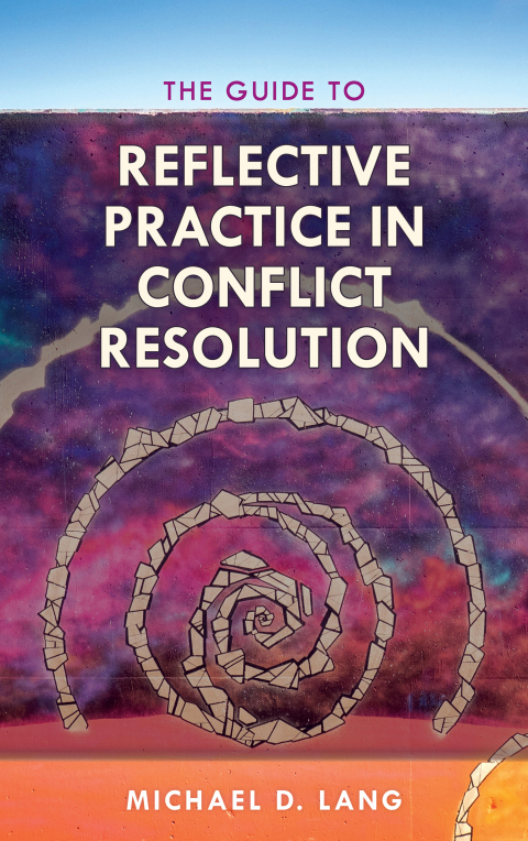 Guide to Reflective Practice in Conflict Resolution 
