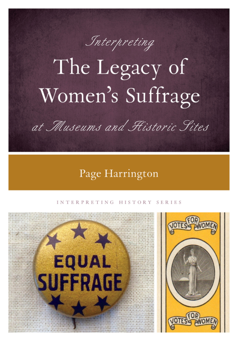Cover image for book Interpreting the Legacy of Women's Suffrage at Museums and Historic Sites