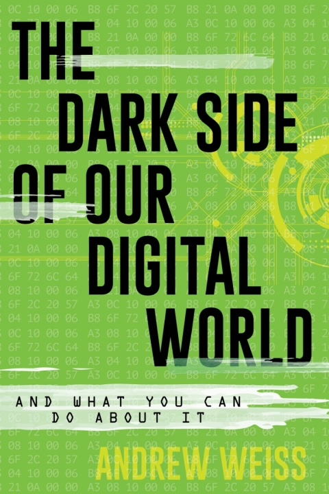 Cover image for book The Dark Side of Our Digital World