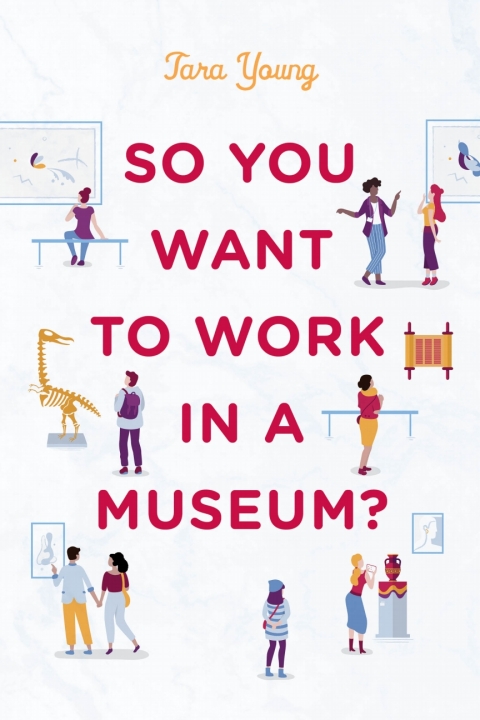 Cover image for book So You Want to Work in a Museum?