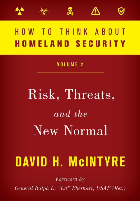Cover image for book How to Think about Homeland Security: Risk, Threats, and the New Normal