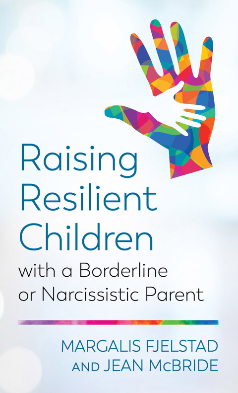 Cover image for book Raising Resilient Children with a Borderline or Narcissistic Parent