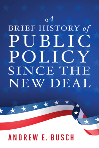 Cover image: A Brief History of Public Policy since the New Deal 9781538128275