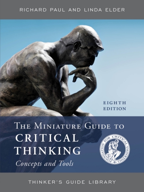 Cover image for book The Miniature Guide to Critical Thinking Concepts and Tools
