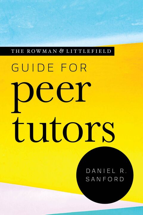 Cover image for book The Rowman & Littlefield Guide for Peer Tutors