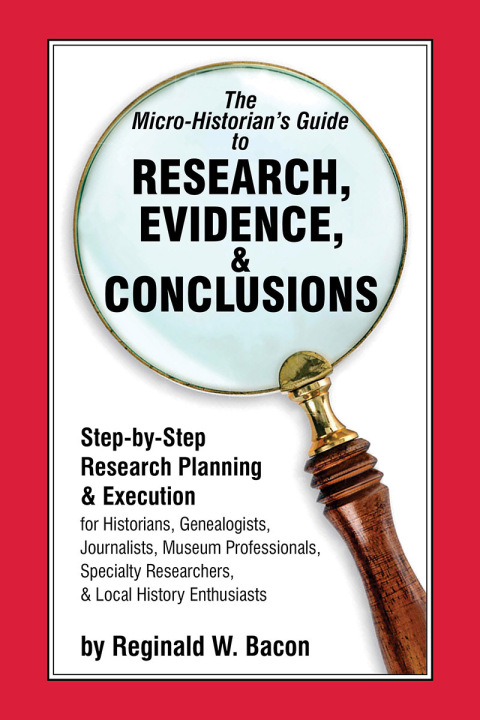Cover image for book The Micro-historian's Guide to Research, Evidence, & Conclusions