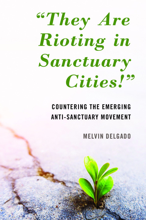 Cover image for book They Are Rioting in Sanctuary Cities!