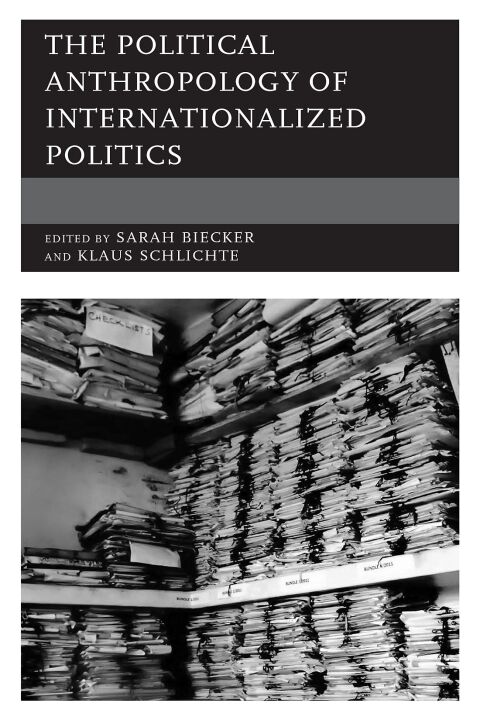 The Political Anthropology of Internationalized Politics 