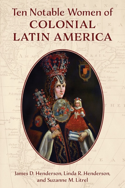 Ten Notable Women of Colonial Latin America 