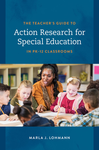 Teacher's Guide to Action Research for Special Education in PK–12 Classrooms