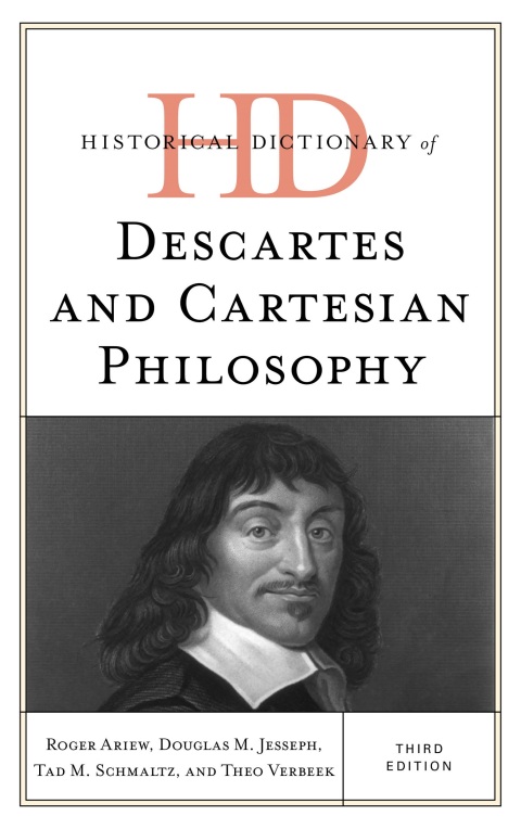 Historical Dictionary of Descartes and Cartesian Philosophy 
