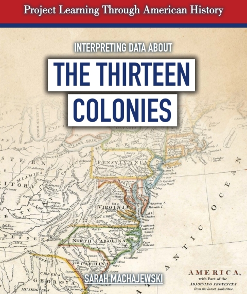 Cover image for book Interpreting Data About the Thirteen Colonies