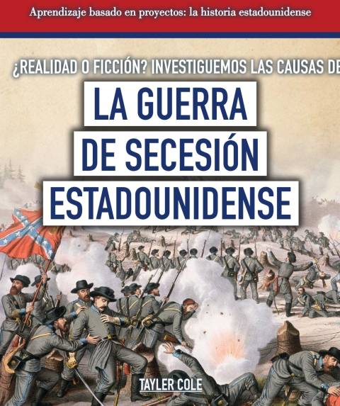 Cover image for book ?Realidad o ficci?n? Investiguemos las causas de la guerra de Secesi?n estadounidense (Fact or Fiction? Considering Different Opinions Surrounding the American Civil War)