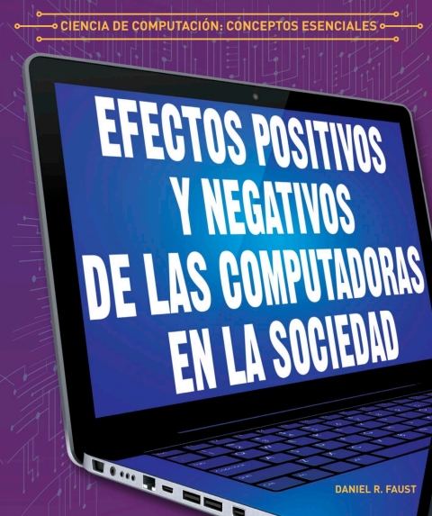 Cover image for book Los efectos positivos y negativos de las computadoras en la sociedad (The Positive and Negative Impacts of Computers in Society)
