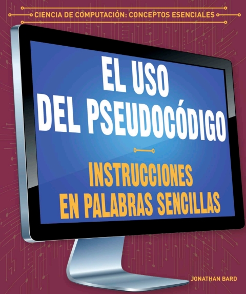 Cover image for book El uso del pseudoc?digo: Instrucciones en palabras sencillas (Using Pseudocode: Instructions in Plain English)
