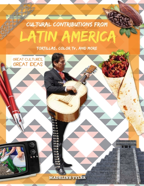 Cover image for book Cultural Contributions from Latin America: Tortillas, Color TV, and More