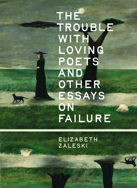 Cover image for book The Trouble with Loving Poets and Other Essays on Failure