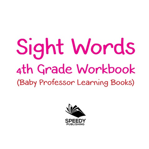 Cover image for book Sight Words 4th Grade Workbook (Baby Professor Learning Books)
