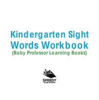 صورة الغلاف: Kindergarten Sight Words Workbook (Baby Professor Learning Books) 9781682800287