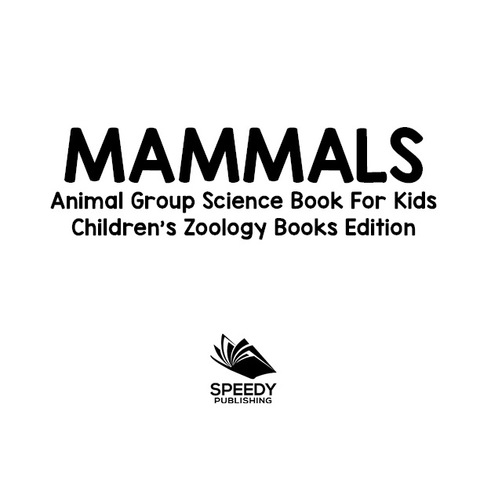 Cover image for book Mammals: Animal Group Science Book For Kids | Children's Zoology Books Edition