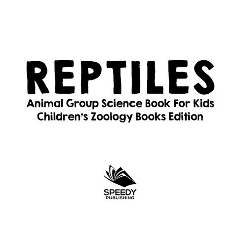 Cover image for book Reptiles: Animal Group Science Book For Kids | Children's Zoology Books Edition