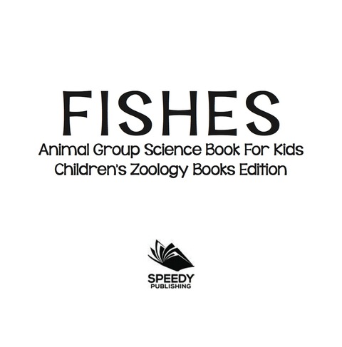 Cover image for book Fishes: Animal Group Science Book For Kids | Children's Zoology Books Edition
