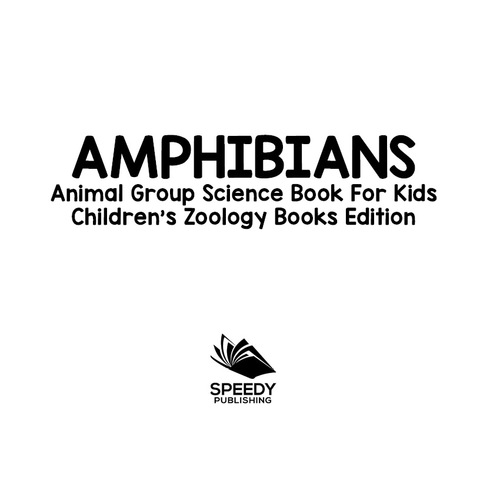 Cover image for book Amphibians: Animal Group Science Book For Kids | Children's Zoology Books Edition